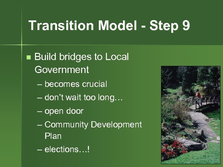 Transition Model - Step 9 n Build bridges to Local Government – becomes crucial