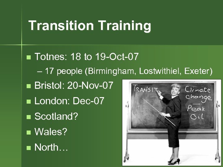 Transition Training n Totnes: 18 to 19 -Oct-07 – 17 people (Birmingham, Lostwithiel, Exeter)