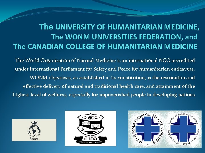 The UNIVERSITY OF HUMANITARIAN MEDICINE, The WONM UNIVERSITIES FEDERATION, and The CANADIAN COLLEGE OF