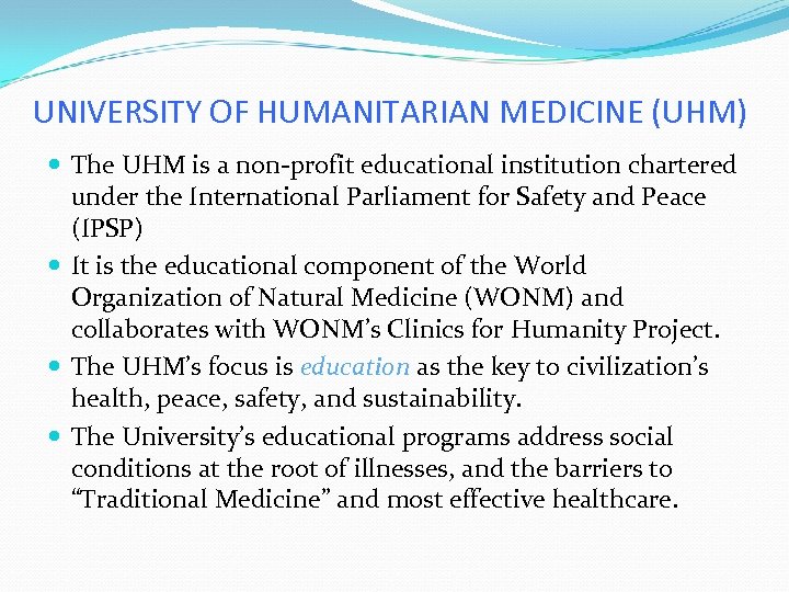 UNIVERSITY OF HUMANITARIAN MEDICINE (UHM) The UHM is a non-profit educational institution chartered under