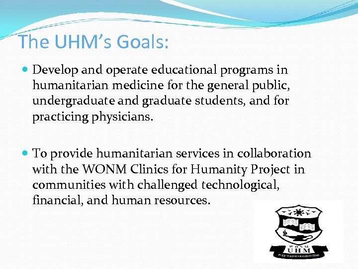 The UHM’s Goals: Develop and operate educational programs in humanitarian medicine for the general
