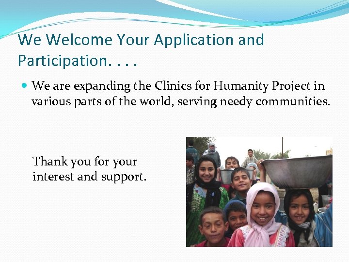 We Welcome Your Application and Participation. . We are expanding the Clinics for Humanity