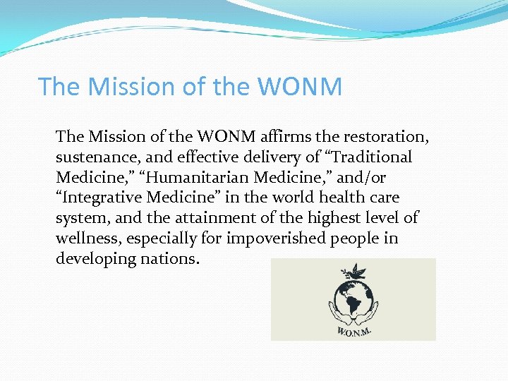The Mission of the WONM affirms the restoration, sustenance, and effective delivery of “Traditional