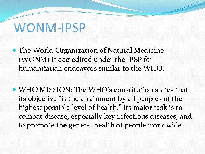 WONM-IPSP The World Organization of Natural Medicine (WONM) is accredited under the IPSP