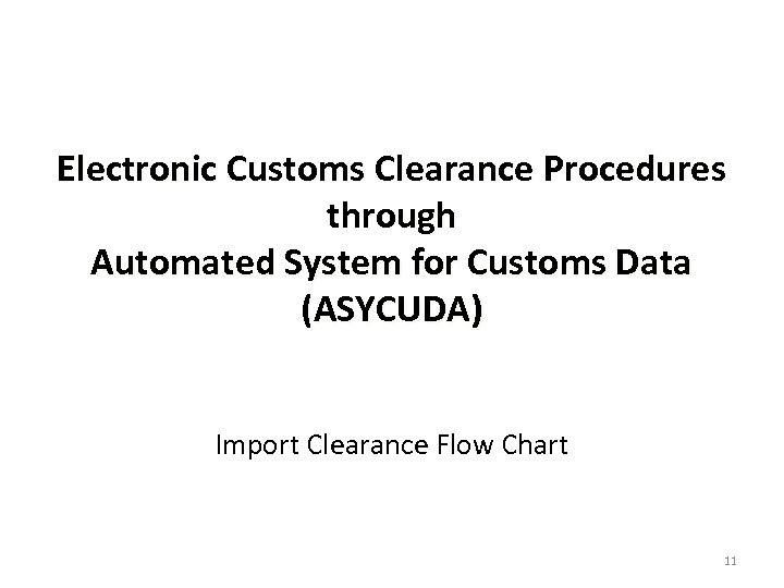 Electronic Customs Clearance Procedures through Automated System for Customs Data (ASYCUDA) Import Clearance Flow