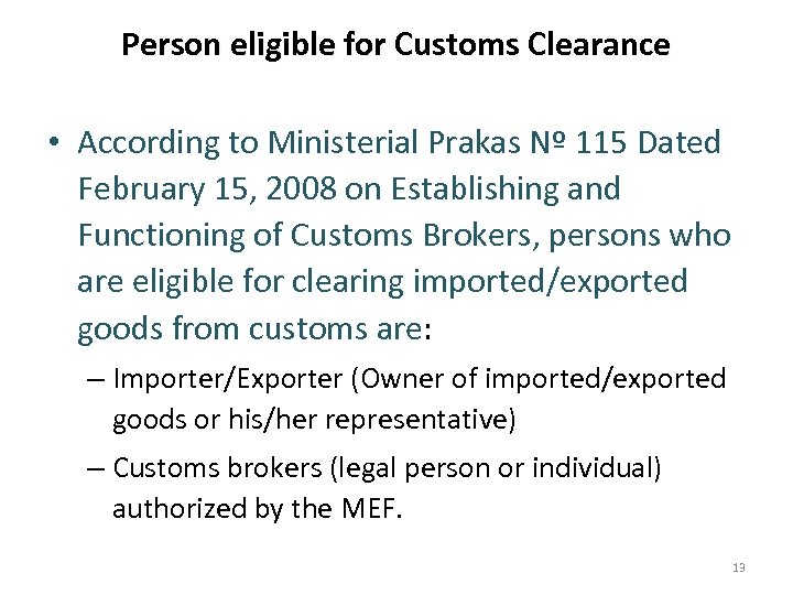 Person eligible for Customs Clearance • According to Ministerial Prakas Nº 115 Dated February