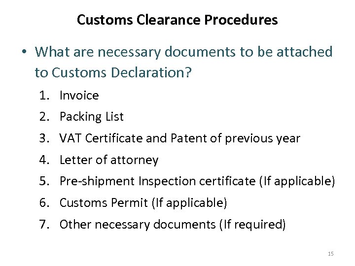 Customs Clearance Procedures • What are necessary documents to be attached to Customs Declaration?