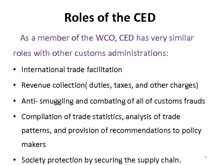 Roles of the CED As a member of the WCO, CED has very similar