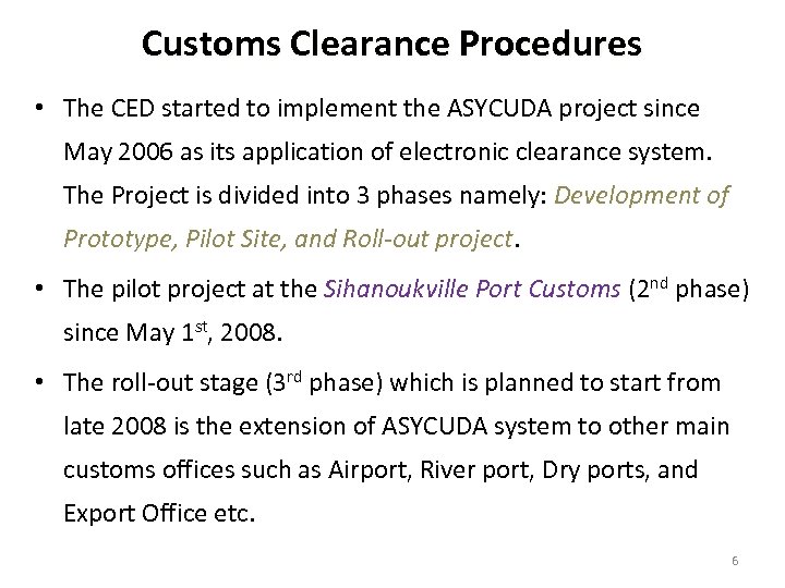 Customs Clearance Procedures • The CED started to implement the ASYCUDA project since May