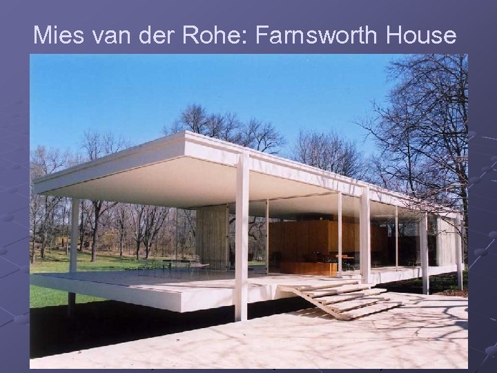 Mies van der Rohe: Farnsworth House 