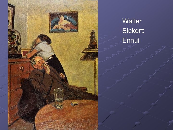 Walter Sickert: Ennui 