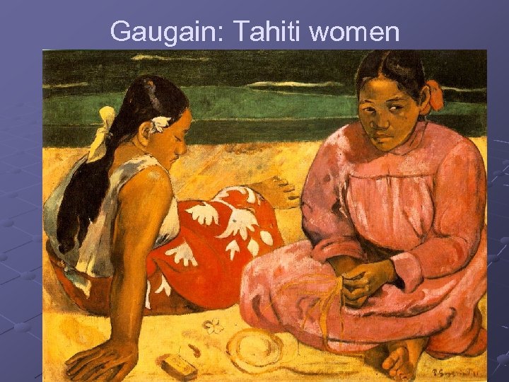 Gaugain: Tahiti women 