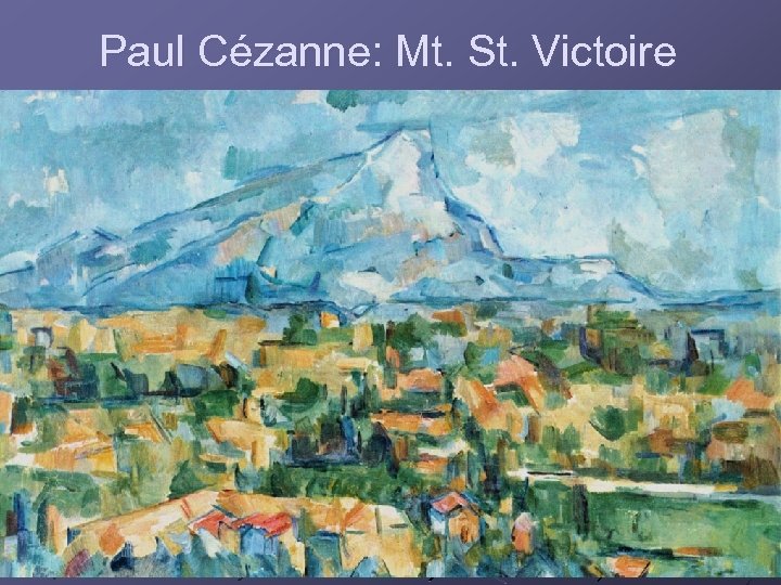 Paul Cézanne: Mt. St. Victoire 