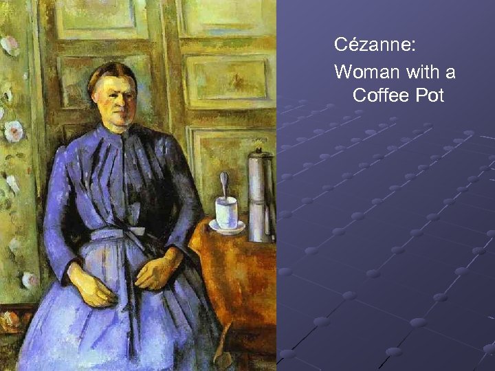 Cézanne: Woman with a Coffee Pot 