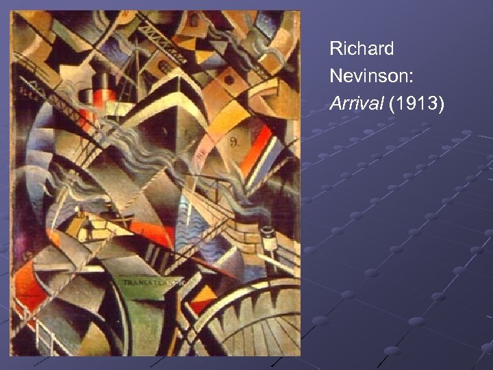 Richard Nevinson: Arrival (1913) 