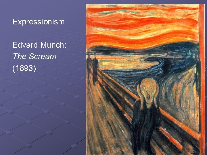 Expressionism Edvard Munch: The Scream (1893) 