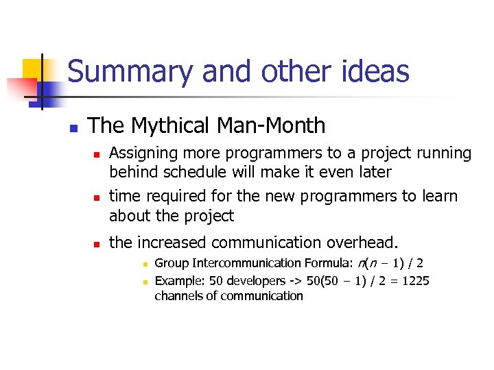 Summary and other ideas n The Mythical Man-Month n n n Assigning more programmers