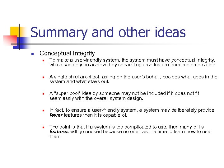 Summary and other ideas n Conceptual Integrity n n n To make a user-friendly