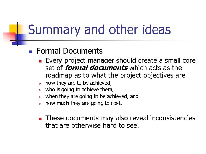Summary and other ideas n Formal Documents n Ø Ø n Every project manager