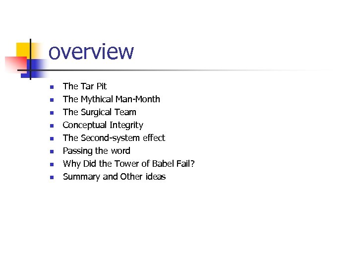 overview n n n n The Tar Pit The Mythical Man-Month The Surgical Team