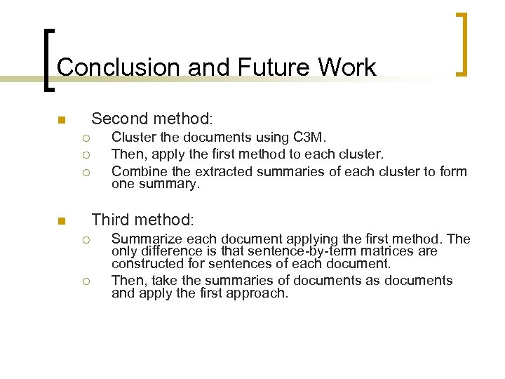 Conclusion and Future Work Second method: Cluster the documents using C 3 M. Then,