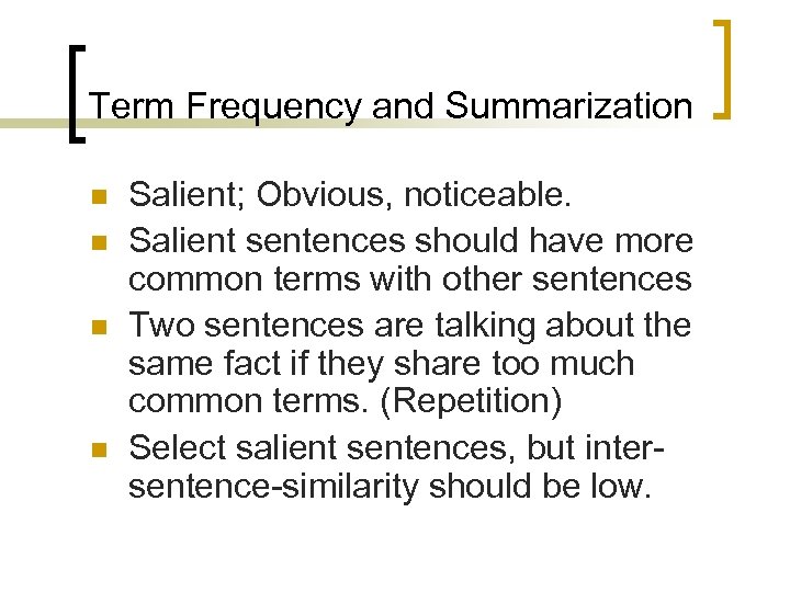 Term Frequency and Summarization Salient; Obvious, noticeable. Salient sentences should have more common terms