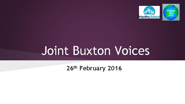 Joint Buxton Voices 26 th February 2016 