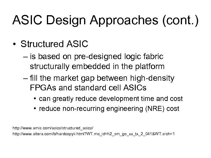 ASIC Design Approaches (cont. ) • Structured ASIC – is based on pre-designed logic