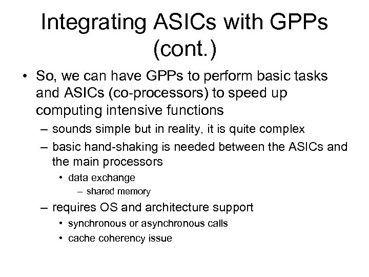 Integrating ASICs with GPPs (cont. ) • So, we can have GPPs to perform