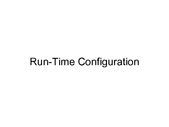 Run-Time Configuration 