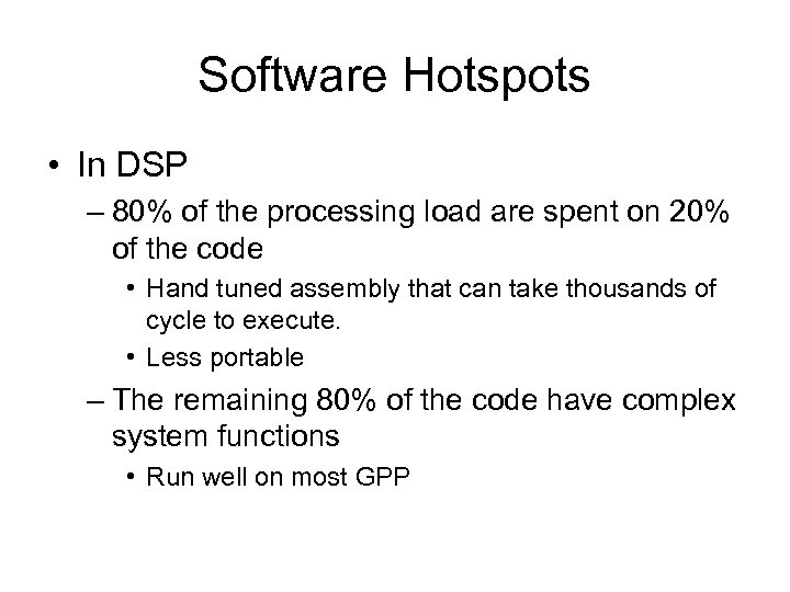 Software Hotspots • In DSP – 80% of the processing load are spent on