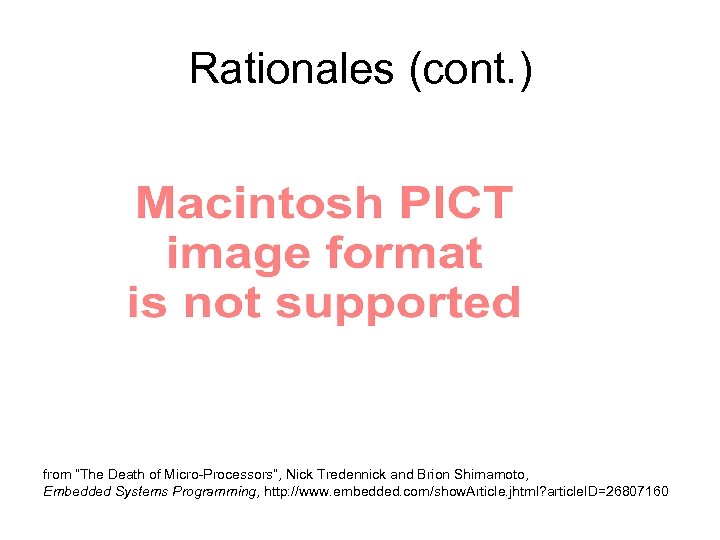 Rationales (cont. ) from “The Death of Micro-Processors”, Nick Tredennick and Brion Shimamoto, Embedded