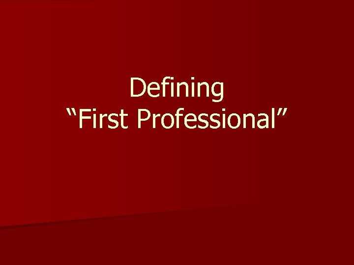 Defining “First Professional” 