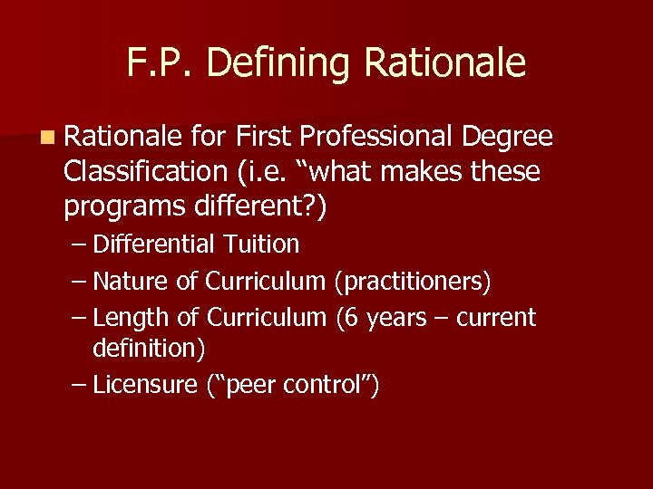 F. P. Defining Rationale n Rationale for First Professional Degree Classification (i. e. “what