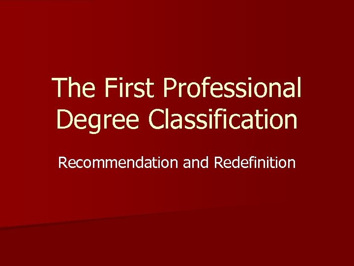 The First Professional Degree Classification Recommendation and Redefinition 