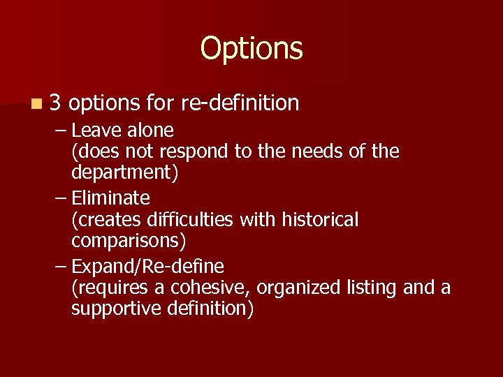 Options n 3 options for re-definition – Leave alone (does not respond to the