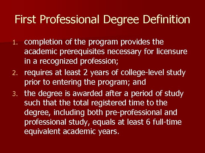 First Professional Degree Definition completion of the program provides the academic prerequisites necessary for