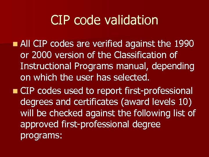 CIP code validation n All CIP codes are verified against the 1990 or 2000