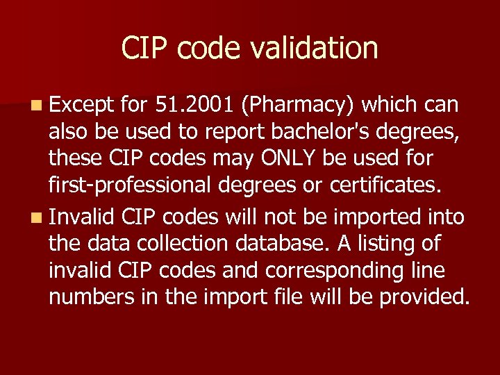 CIP code validation n Except for 51. 2001 (Pharmacy) which can also be used