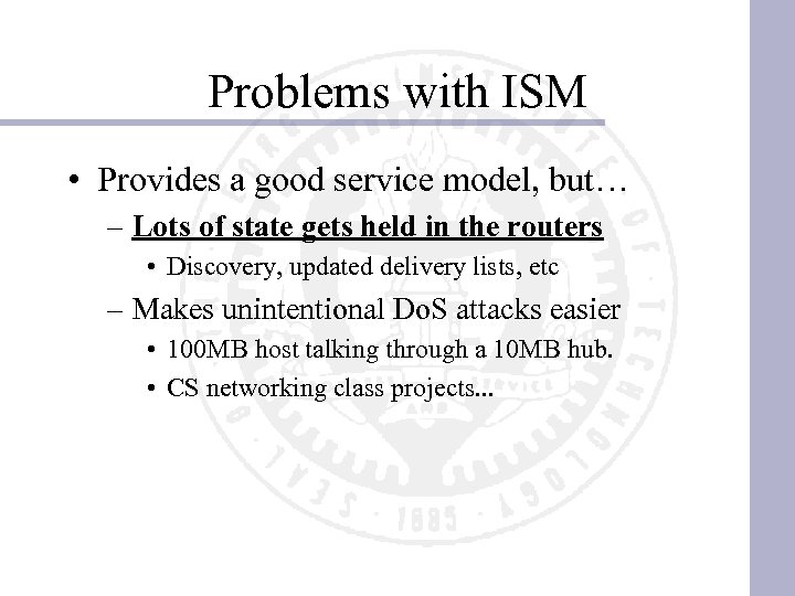 Problems with ISM • Provides a good service model, but… – Lots of state