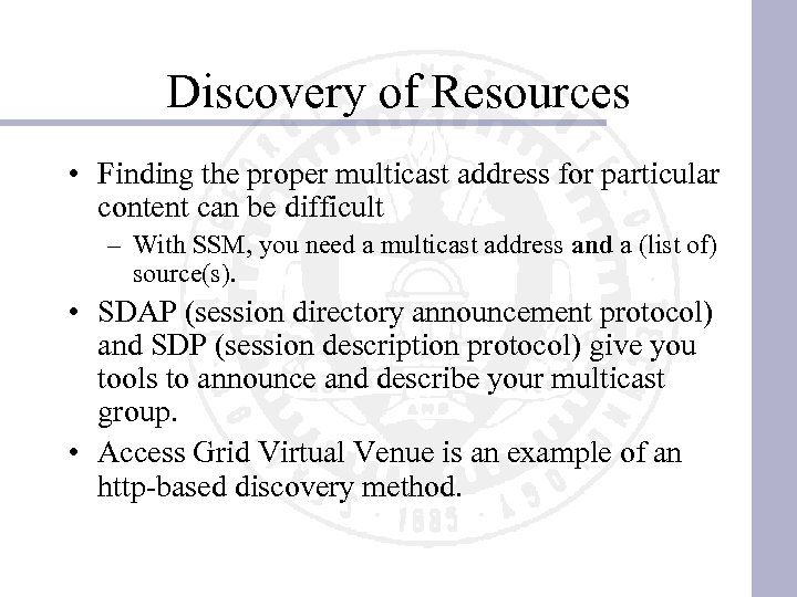 Discovery of Resources • Finding the proper multicast address for particular content can be