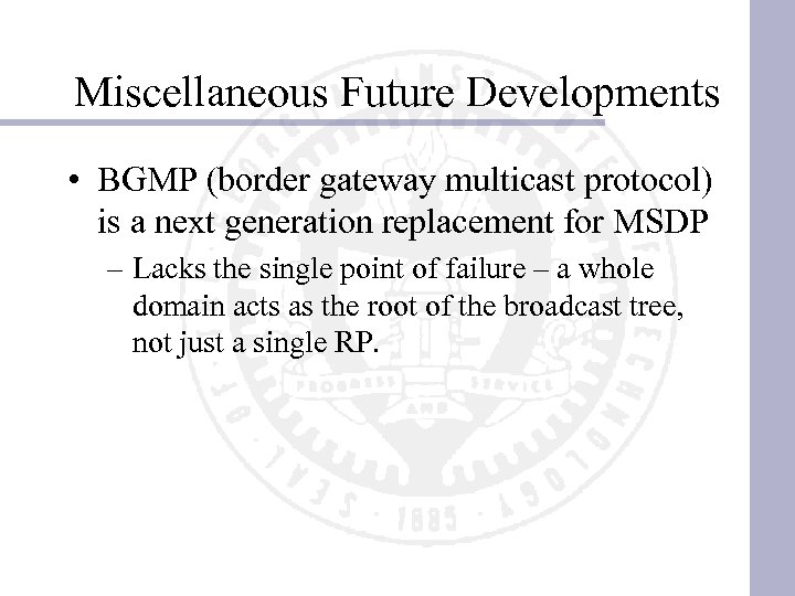 Miscellaneous Future Developments • BGMP (border gateway multicast protocol) is a next generation replacement