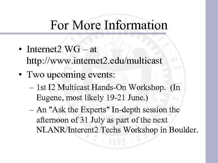 For More Information • Internet 2 WG – at http: //www. internet 2. edu/multicast