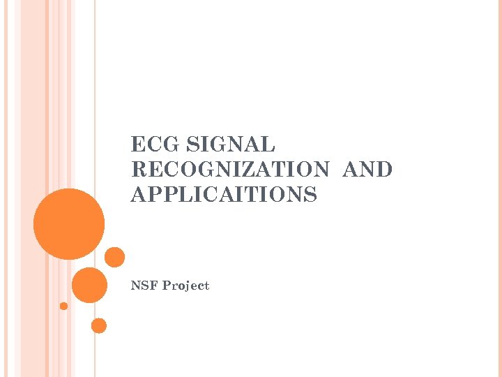 ECG SIGNAL RECOGNIZATION AND APPLICAITIONS NSF Project 