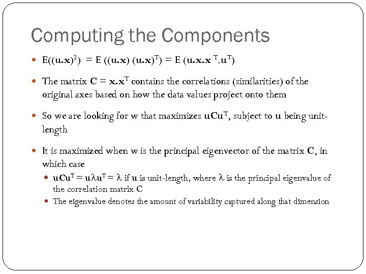 Computing the Components E((u. x)2) = E ((u. x)T) = E (u. x. x