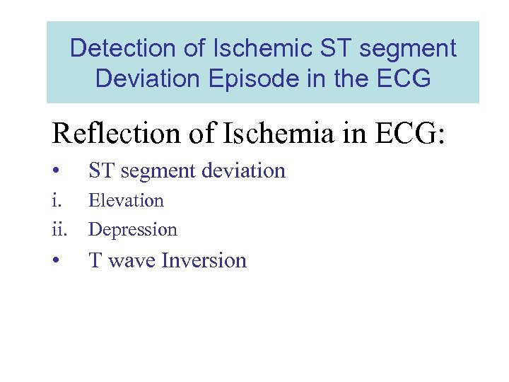 Detection of Ischemic ST segment Deviation Episode in the ECG Reflection of Ischemia in