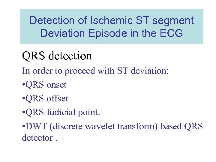 Detection of Ischemic ST segment Deviation Episode in the ECG QRS detection In order