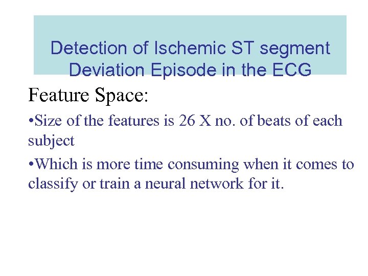 Detection of Ischemic ST segment Deviation Episode in the ECG Feature Space: • Size