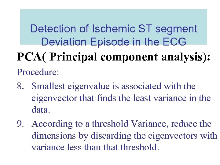 Detection of Ischemic ST segment Deviation Episode in the ECG PCA( Principal component analysis):