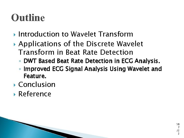 Outline Introduction to Wavelet Transform Applications of the Discrete Wavelet Transform in Beat Rate